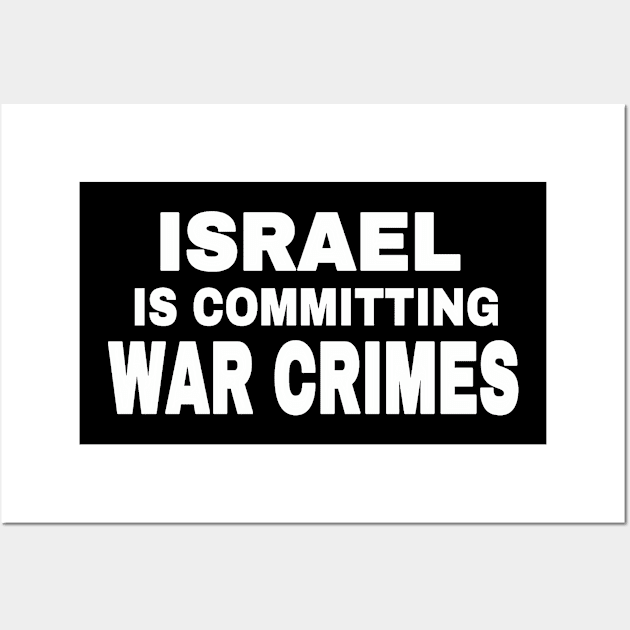 Israel IS Committing War Crimes - White - Front Wall Art by SubversiveWare